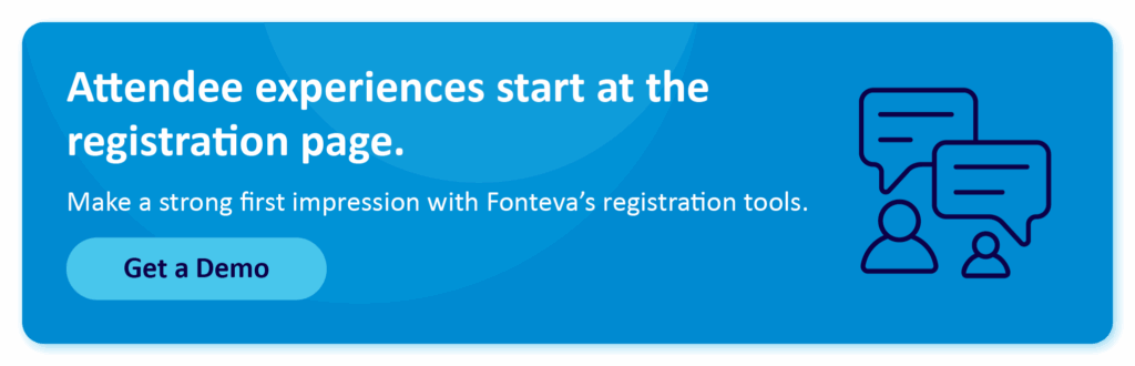 Attendee experiences start at the registration page. Make a strong first impression with Fonteva’s registration tools. Get a demo.
