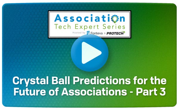 Crystal Ball Predictions for the Future of Associations - Part III