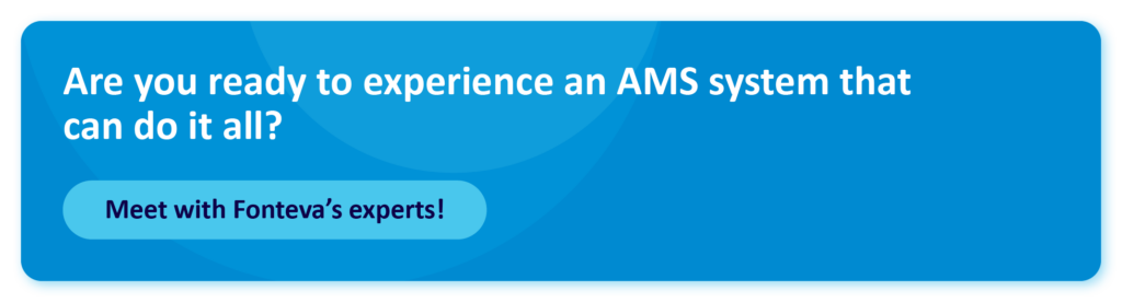 Are you ready to experience an AMS system that can do it all? Meet with Fonteva’s experts!