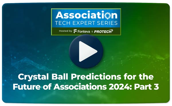 Crystal Ball Predictions for the Future of Associations 2024: Part 3