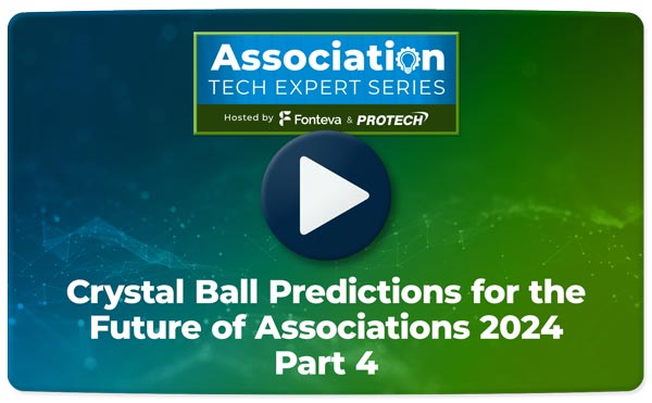 Crystal Ball Predictions for the Future of Associations 2024: Part 4