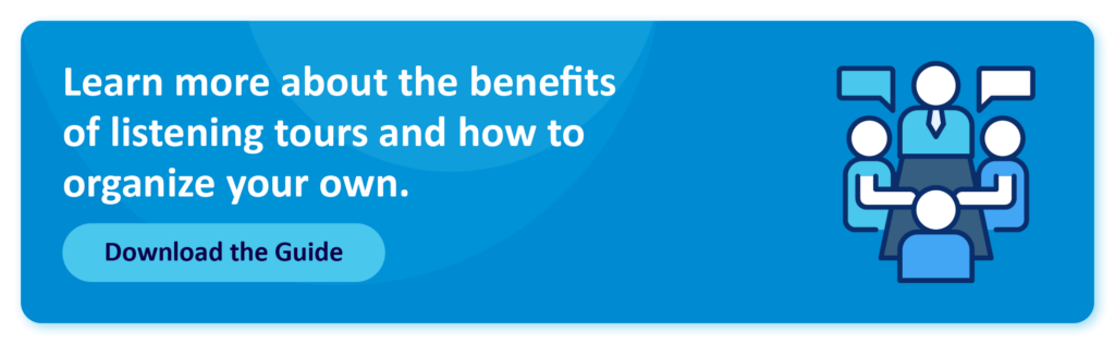 Learn more about the benefits of listening tours and how to organize your own. Download the Guide!