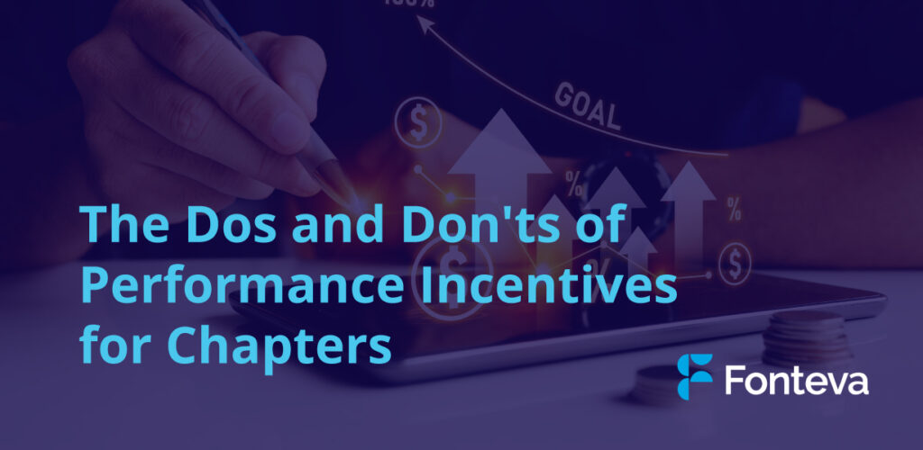 The Dos and Don'ts of Performance Incentives for Chapters - Fonteva